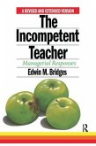 The Incompetent Teacher; Managerial Responses, Revised 2nd Ethe Incompetent Teacher; Managerial Responses, Revised 2nd Edition Dition