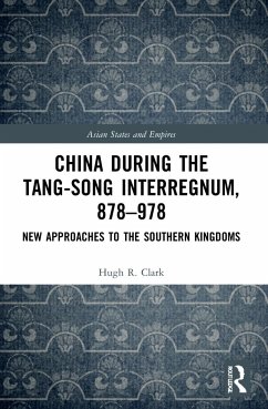 China during the Tang-Song Interregnum, 878-978 - Clark, Hugh
