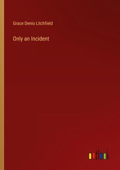 Only an Incident - Litchfield, Grace Denio