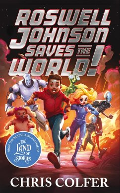 Roswell Johnson Saves the World! - Colfer, Chris; Colfer, Chris