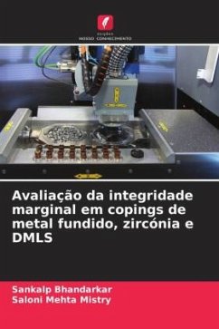 Avaliação da integridade marginal em copings de metal fundido, zircónia e DMLS - Bhandarkar, Sankalp;Mistry, Saloni Mehta