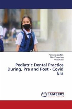 Pediatric Dental Practice During, Pre and Post - Covid Era - Gautam, Kanishka;Srivastava, Nikhil;Rana, Vivek