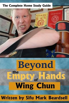 Beyond the Empty Hands of Wing Chun - Beardsell, Mark