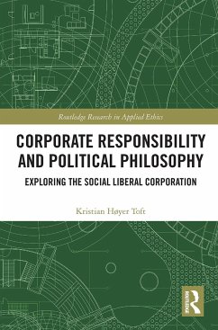Corporate Responsibility and Political Philosophy - Toft, Kristian Høyer