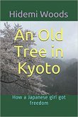 An Old Tree in Kyoto: How a Japanese girl got freedom (eBook, ePUB)