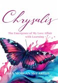 Chrysalis: The Emergence of My Love Affair with Learning (eBook, ePUB)