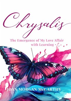 Chrysalis: The Emergence of My Love Affair with Learning (eBook, ePUB) - McCarthy, Joan Morgan