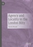 Agency and Locality in the London Blitz (eBook, PDF)