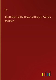 The History of the House of Orange: William and Mary