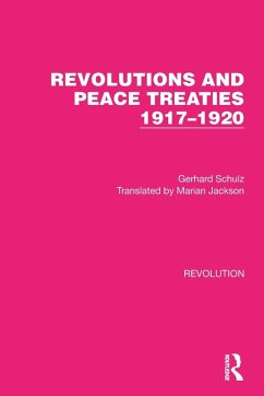 Revolutions and Peace Treaties 1917-1920 - Schulz, Gerhard