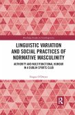 Linguistic Variation and Social Practices of Normative Masculinity