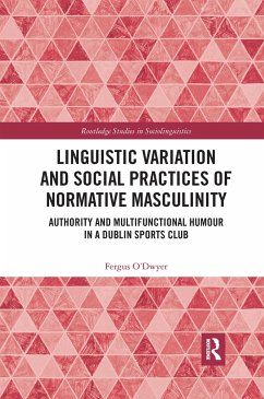 Linguistic Variation and Social Practices of Normative Masculinity - O'Dwyer, Fergus