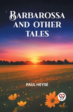 BARBAROSSA AND OTHER TALES - Heyse, Paul