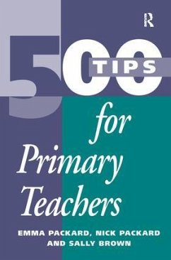 500 Tips for Primary School Teachers - Brown, Sally; Packard, Emma; Packard, Nick