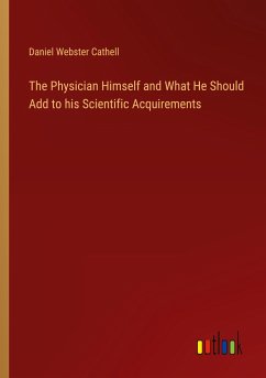 The Physician Himself and What He Should Add to his Scientific Acquirements