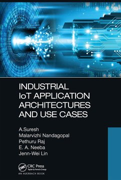 Industrial IoT Application Architectures and Use Cases - Suresh, A.; Nandagopal, Malarvizhi; Raj, Pethuru