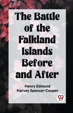The Battle of the Falkland Islands Before and After - Spencer-Cooper, Henry Edmund Harvey