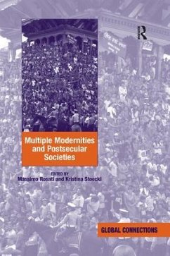 Multiple Modernities and Postsecular Societies. Edited by Massimo Rosati and Kristina Stoeckl - Stoeckl, Kristina