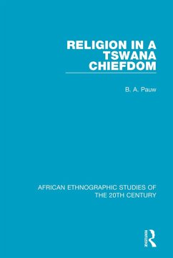 Religion in a Tswana Chiefdom - Pauw, B A