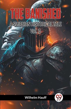 THE BANISHED A SWABIAN HISTORICAL TALE Vol. 3 - Hauff, Wilhelm