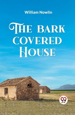 The Bark Covered House - Nowlin, William