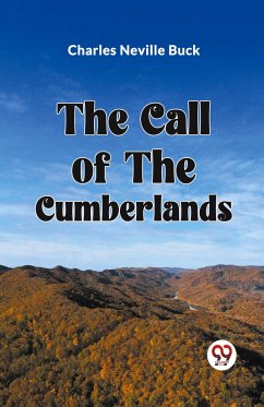 THE CALL OF THE CUMBERLANDS - Buck, Charles Neville