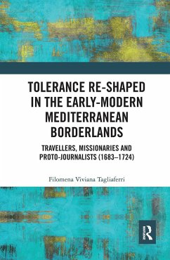 Tolerance Re-Shaped in the Early-Modern Mediterranean Borderlands - Tagliaferri, Filomena Viviana