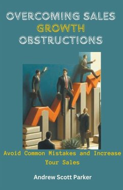 Overcoming Sales Growth Obstructions - Parker, Andrew Scott