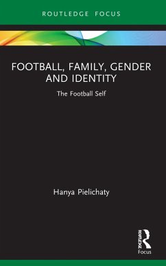 Football, Family, Gender and Identity - Pielichaty, Hanya