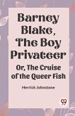 Barney Blake, The Boy Privateer Or, The Cruise Of The Queer Fish