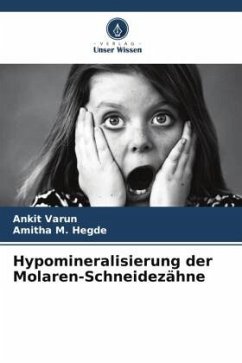 Hypomineralisierung der Molaren-Schneidezähne - Varun, Ankit;Hegde, Amitha M.