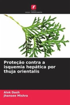 Proteção contra a isquemia hepática por thuja orientalis - Dash, Alok;Mishra, Jhansee