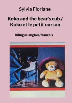 Koko and the bear's cub / Koko et le petit ourson - Floriane, Sylvia