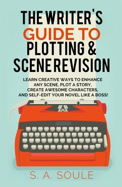 The Writer's Guide to Plotting and Scene Revision - Soule, S. A.