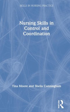 Nursing Skills in Control and Coordination - Moore, Tina; Cunningham, Sheila