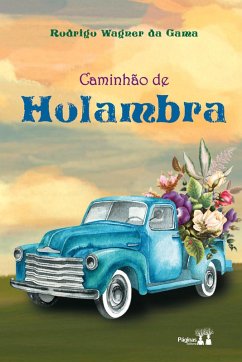 Caminhão de Holambra - Gama, Rodrigo Wagner da