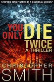 You Only Die Twice: A gripping psychological thriller (eBook, ePUB) You Only Die Twice: A gripping psychological thriller (eBook, ePUB)