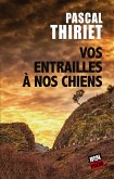 Vos entrailles à nos chiens (eBook, ePUB)