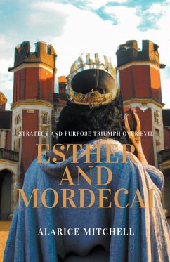 Esther and Mordecai - Strategy and Purpose Triumph over Evil - Mitchell, Alarice