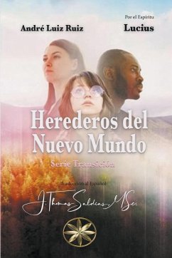 Herederos del Nuevo Mundo - Lucius, Por El Espíritu; Ruiz, André Luiz