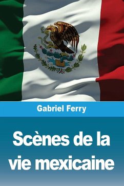 Scènes de la vie mexicaine - Ferry, Gabriel