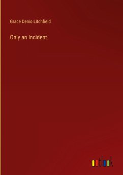 Only an Incident - Litchfield, Grace Denio
