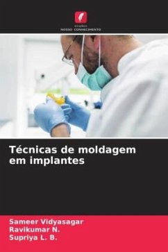 Técnicas de moldagem em implantes - Vidyasagar, Sameer;N., Ravikumar;L. B., Supriya