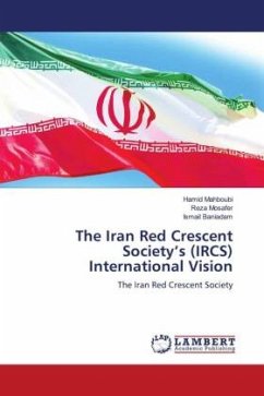 The Iran Red Crescent Society¿s (IRCS) International Vision - Mahboubi, Hamid;Mosafer, Reza;Baniadam, Ismail
