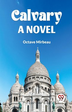CALVARY A NOVEL - Mirbeau, Octave