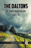 THE DALTONS OR, THREE ROADS IN LIFE Vol.- II