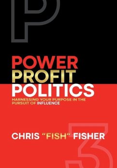 Power Profit Politics - Fisher, Chris "Fish"