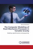 The Computer Modeling of Fluid Mechanics Processes in Variable Gravity