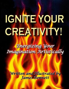 Ignite Your Creativity! - Bennett, James