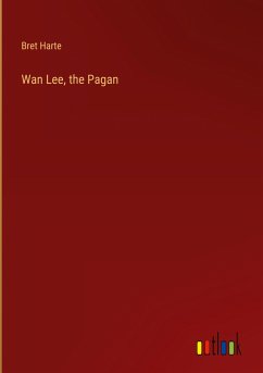 Wan Lee, the Pagan - Harte, Bret